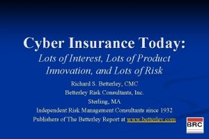 Cyber Insurance Today Lots of Interest Lots of
