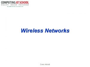 Wireless Networks Dave Abbott Wireless Networking Overview Wireless