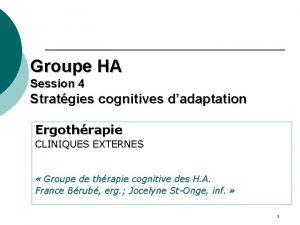 Groupe HA Session 4 Stratgies cognitives dadaptation Ergothrapie