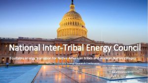 National InterTribal Energy Council Equitable energy transition for