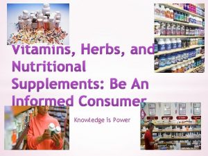 Vitamins Herbs and Nutritional Supplements Be An Informed