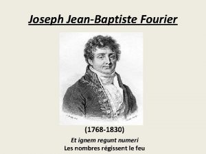Joseph JeanBaptiste Fourier 1768 1830 Et ignem regunt