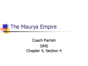 The Maurya Empire Coach Parrish OMS Chapter 4