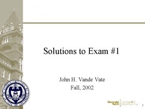 Solutions to Exam 1 John H Vande Vate