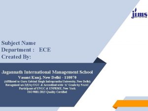 Subject Name Department ECE Created By Jagannath International