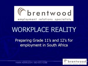 WORKPLACE REALITY Preparing Grade 11s and 12s for