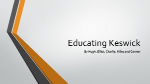 Educating Keswick By Hugh Elliot Charlie Miles and