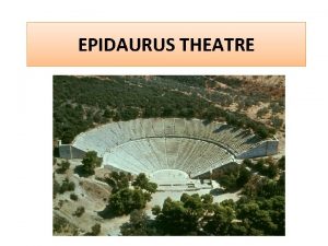 EPIDAURUS THEATRE WHEREWHEN The theatre was built on