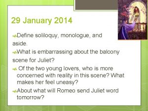 29 January 2014 Define soliloquy monologue and aside