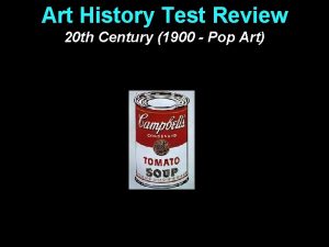 Art History Test Review 20 th Century 1900