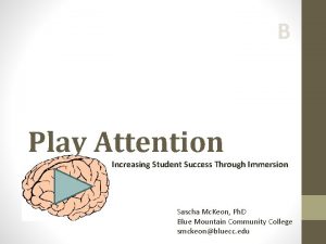 B Play Attention Increasing Student Success Through Immersion