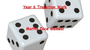 Year 6 Transition Work Maths Dice Games Dice