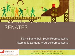 EMPOWERING LOCAL SENATES Kevin Bontenbal South Representative Stephanie