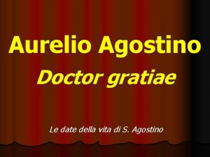 Aurelio Agostino Doctor gratiae Le date della vita