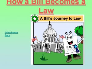 How a Bill Becomes a Law Schoolhouse Rock