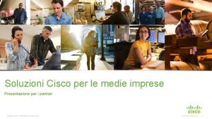 Soluzioni Cisco per le medie imprese Presentazione per