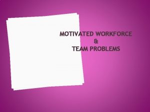 MOTIVATED WORKFORCE TEAM PROBLEMS KNOW THYSELF 2 KNOW