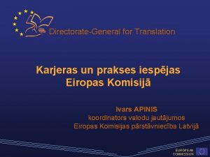 DirectorateGeneral for Translation Karjeras un prakses iespjas Eiropas