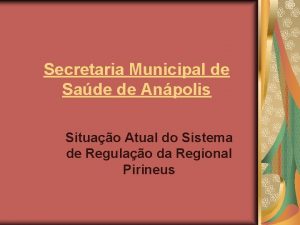 Secretaria Municipal de Sade de Anpolis Situao Atual