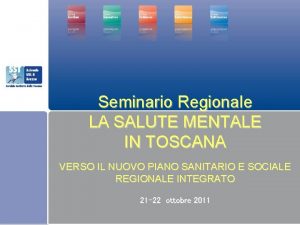 Seminario Regionale LA SALUTE MENTALE IN TOSCANA VERSO