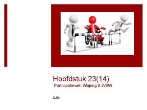 Hoofdstuk 2314 Participatiewet Wajong WSW SJM Participatiewet Februari