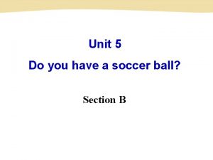 Unit 5 Do you have a soccer ball