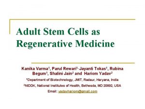 Adult Stem Cells as Regenerative Medicine Kanika Varma