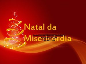 Natal da Misericrdia Santa Casa de Misericrdia da