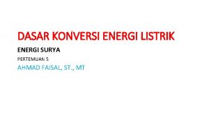 DASAR KONVERSI ENERGI LISTRIK ENERGI SURYA PERTEMUAN 5