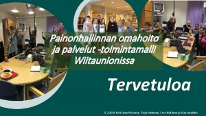 Painonhallinnan omahoito ja palvelut toimintamalli Wiitaunionissa Tervetuloa 5