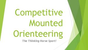 Competitive Mounted Orienteering The Thinking Horse Sport HOW