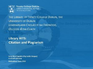 THE LIBRARY OF TRINITY COLLEGE DUBLIN THE UNIVERSITY