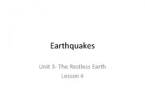 Earthquakes Unit 3 The Restless Earth Lesson 4