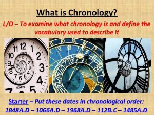 What is Chronology LO To examine what chronology
