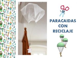 PARACAIDAS CON RECICLAJE PARA ESTA ACTIVIDAD LS INVITAMOS