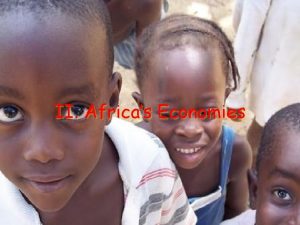 II Africas Economies A Types of Economies Market