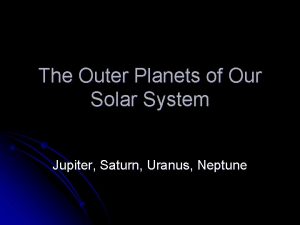 The Outer Planets of Our Solar System Jupiter