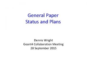 General Paper Status and Plans Dennis Wright Geant