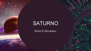 SATURNO Sidra El Moussaui QUE ES SATURNO Saturno