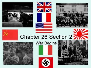 Chapter 26 Section 2 War Begins World War