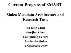 Current Progress of SMART Sinica Metadata Architecture and