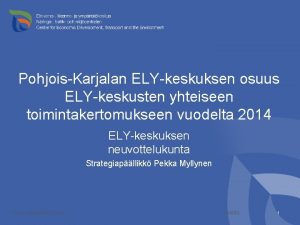 PohjoisKarjalan ELYkeskuksen osuus ELYkeskusten yhteiseen toimintakertomukseen vuodelta 2014