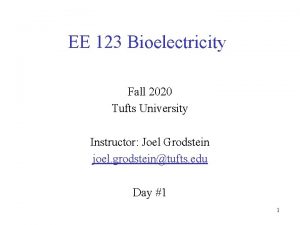 EE 123 Bioelectricity Fall 2020 Tufts University Instructor