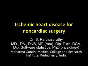 Ischemic heart disease for noncardiac surgery Dr S