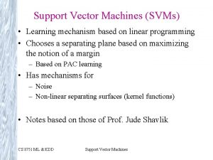 Support Vector Machines SVMs Learning mechanism based on