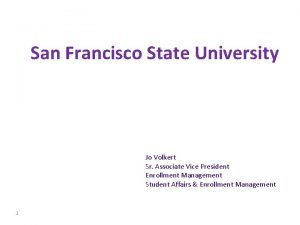 San Francisco State University Jo Volkert Sr Associate