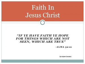 Faith In Jesus Christ IF YE HAVE FAITH