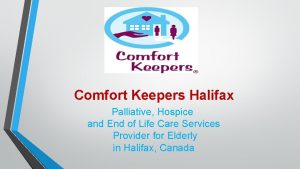 Comfort Keepers Halifax Palliative Hospice and End of