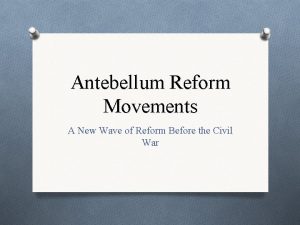 Antebellum Reform Movements A New Wave of Reform