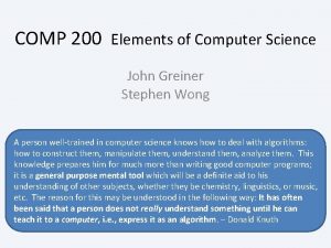 COMP 200 Elements of Computer Science John Greiner